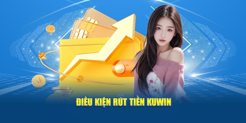 Quy định chung về việc rút tiền Kuwin